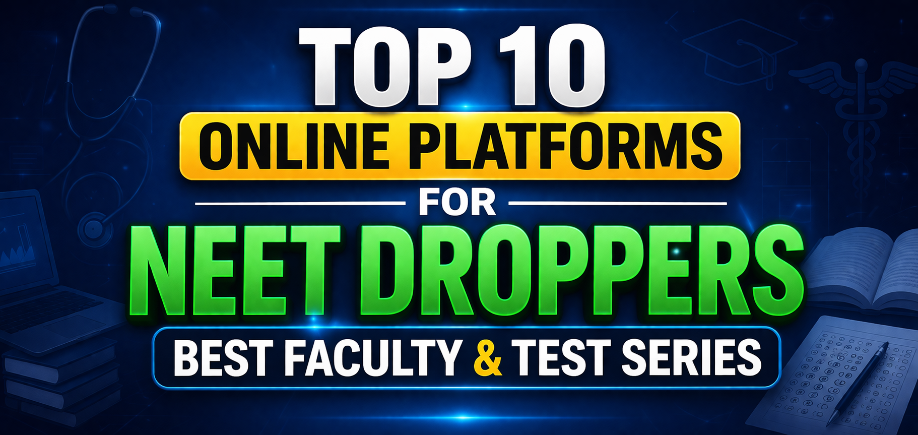 Top 10 Online Platforms for NEET Droppers: Best Faculty & Test Series